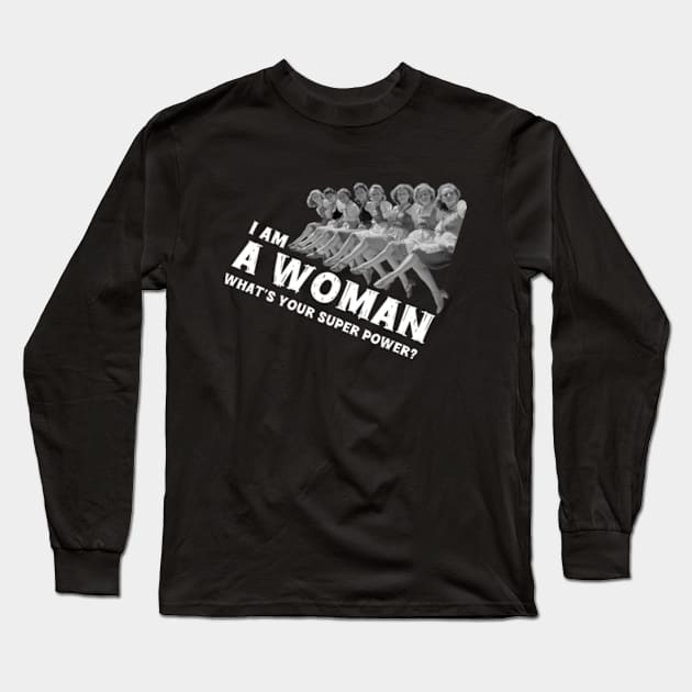 Women In Power - I Am A Woman. What's Your Super Power? Long Sleeve T-Shirt by poppoplover